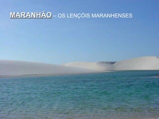 MARANHÃO  – OS LENÇÓIS MARANHENSES 