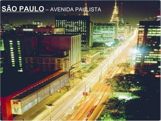 SÃO PAULO  – AVENIDA PAULISTA 