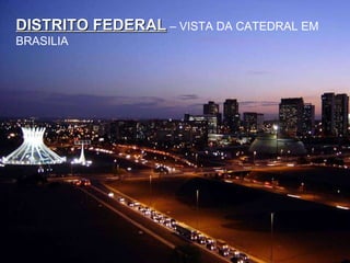 DISTRITO FEDERAL  – VISTA DA CATEDRAL EM BRASILIA 
