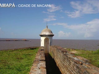 AMAPÁ  - CIDADE DE MACAPÁ 