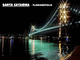 SANTA CATARINA   – FLORIANÓPOLIS
 
