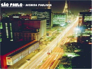 SÃO PAULO – AVENIDA PAULISTA
 