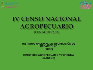 INSTITUTO NACIONAL DE INFORMACIÓN DE
DESARROLLO
(INIDE)
MINISTERIO AGROPECUARIO Y FORESTAL
(MAGFOR)
 