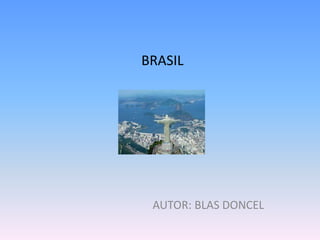 BRASIL

AUTOR: BLAS DONCEL

 