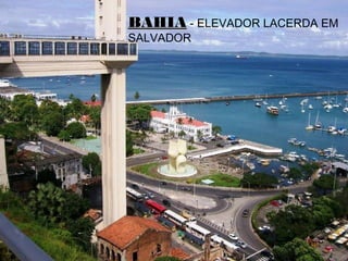BAHIABAHIA - ELEVADOR LACERDA EM
SALVADOR
 
