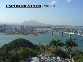 ESPÍRITO SANTOESPÍRITO SANTO – VITÓRIA
 