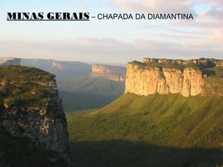 MINAS GERAISMINAS GERAIS – CHAPADA DA DIAMANTINA
 