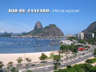 RIO DE JANEIRORIO DE JANEIRO – PÃO DE AÇÚCAR
 