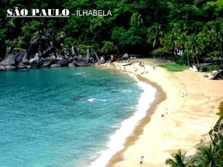 SÃO PAULOSÃO PAULO – ILHABELA
 