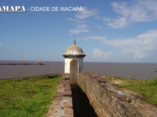 AMAPÁAMAPÁ - CIDADE DE MACAPÁ
 