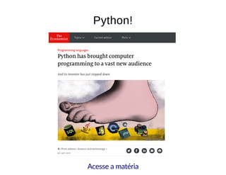 Python!Python!
Acesse a matéria
 