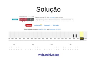 SoluçãoSolução
web.archive.org
 