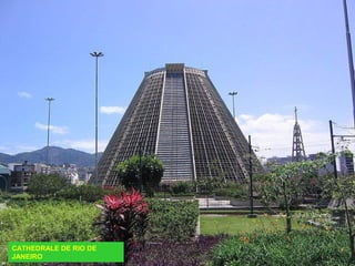 CATHEDRALE DE RIO DE
JANEIRO

 