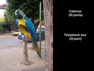 Cabinas  (III parte) Telephone box  (III part) 