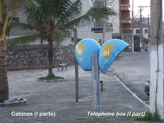 Cabinas (I parte) Telephone box (I part) 