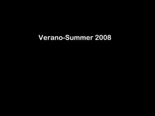 Verano-Summer 2008 