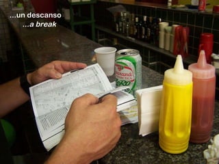 ...un descanso ...a break 
