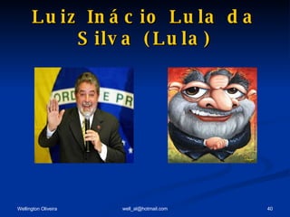 Luiz Inácio Lula da Silva (Lula) 