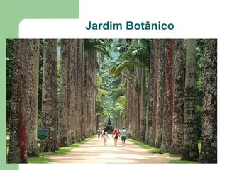 Jardim Botânico
 