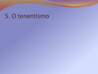 5. O tenentismo
 
