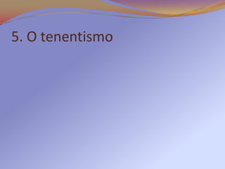 5. O tenentismo
 