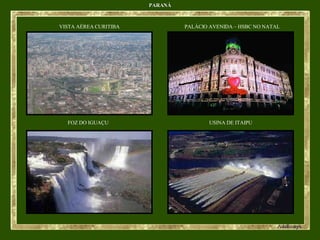 PARANÁ VISTA AÉREA CURITIBA PALÁCIO AVENIDA – HSBC NO NATAL FOZ DO IGUAÇU USINA DE ITAIPU 