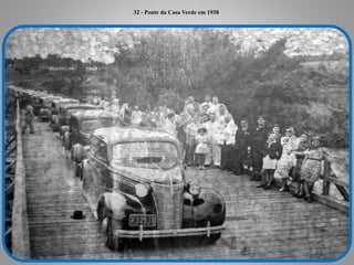 32 - Ponte da Casa Verde em 1938
 