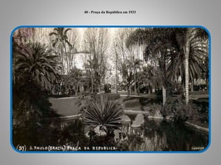 40 - Praça da República em 1933
 