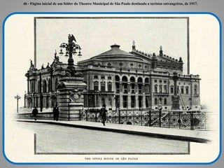 46 - Página inicial de um folder do Theatro Municipal de São Paulo destinado a turistas estrangeiros, de 1917.
 