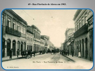 69 - Rua Florêncio de Abreu em 1903.
 
