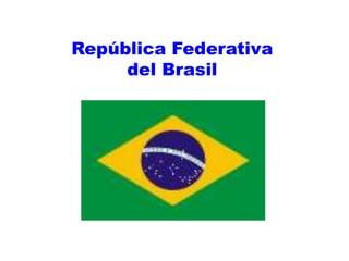 República Federativadel Brasil 