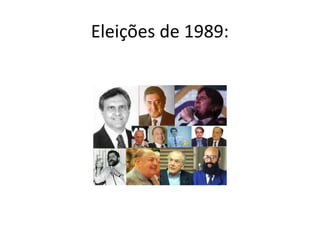 Eleições de 1989: 
 