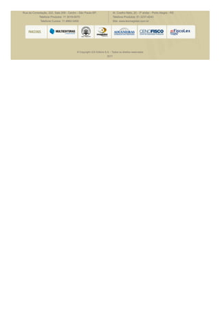 Rua da Consolação, 222, Sala 209 - Centro - São Paulo-SP.
Telefone Produtos: 11 3019-0070
Telefone Cursos: 11 4862-0400
Al. Coelho Neto, 20 - 3º andar - Porto Alegre - RS
Telefone Produtos: 51 3237-4243
Site: www.lexmagister.com.br
© Copyright LEX Editora S.A. - Todos os direitos reservados
2017
 