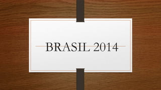 BRASIL 2014
 