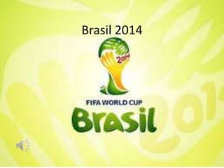 Brasil 2014 
 