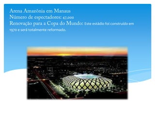 47,000
Este estádio foi construído em
1970 e será totalmente reformado.
 