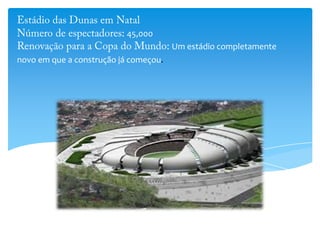 45,000
Um estádio completamente
novo em que a construção já começou.
 
