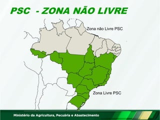 PSC - ZONA NÃO LIVRE
Zona Livre PSC
Zona não Livre PSC
 