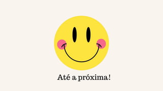 Até a próxima!
 