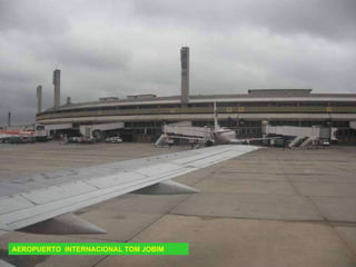 AEROPUERTO  INTERNACIONAL TOM JOBIM 