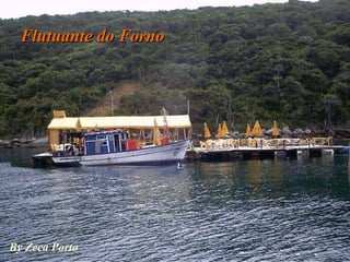 Flutuante do Forno By Zeca Porto 