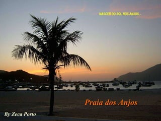 By Zeca Porto Praia dos Anjos 