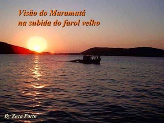 By Zeca Porto Visão do Maramutá na subida do farol velho 