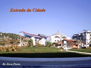 Entrada da Cidade By Zeca Porto 