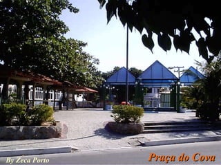 Praça do Cova By Zeca Porto 