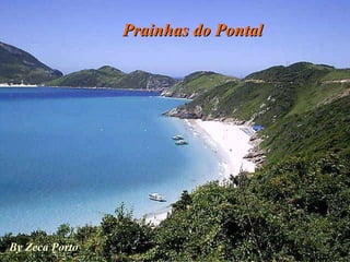 Prainhas do Pontal By Zeca Porto 