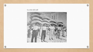 La crisis del café
 