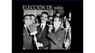 ELECCIÓN DE 1960
 