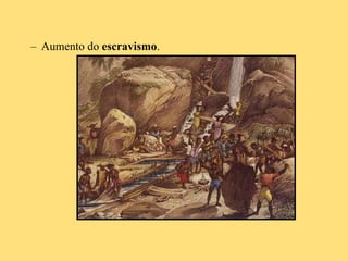 Aumento do  escravismo . 