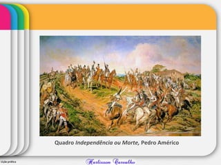 Quadro Independência ou Morte, Pedro Américo
 